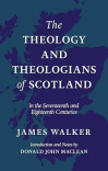 The Theology and Theologians of Scotland -  In the Seventeenth and Eighteenth Centuries